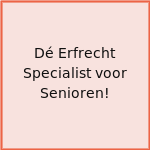 Dé Erfrecht Specialist voor Senioren!
